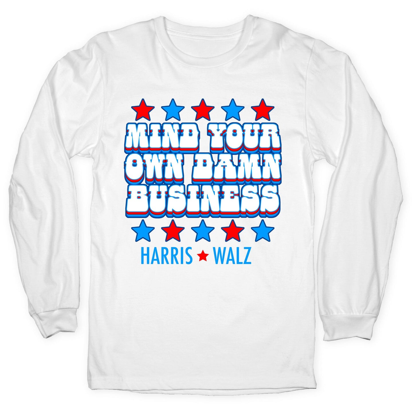 Mind Your Own Damn Business Harris Walz  Longsleeve Tee