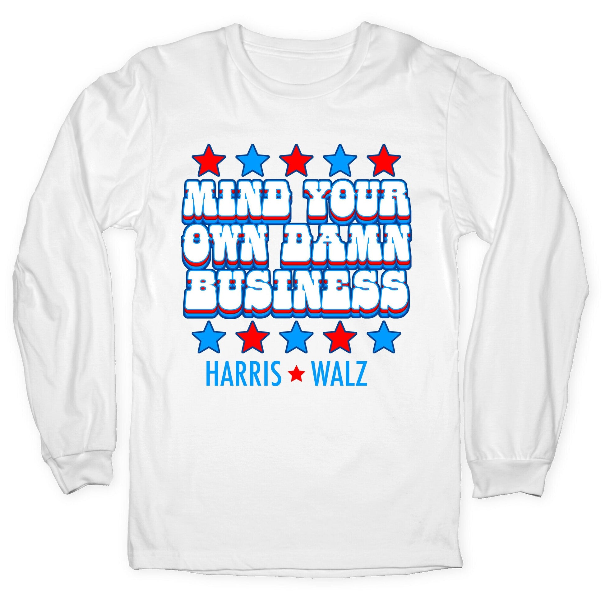 Mind Your Own Damn Business Harris Walz  Longsleeve Tee