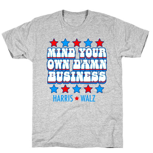 Mind Your Own Damn Business Harris Walz  T-Shirt