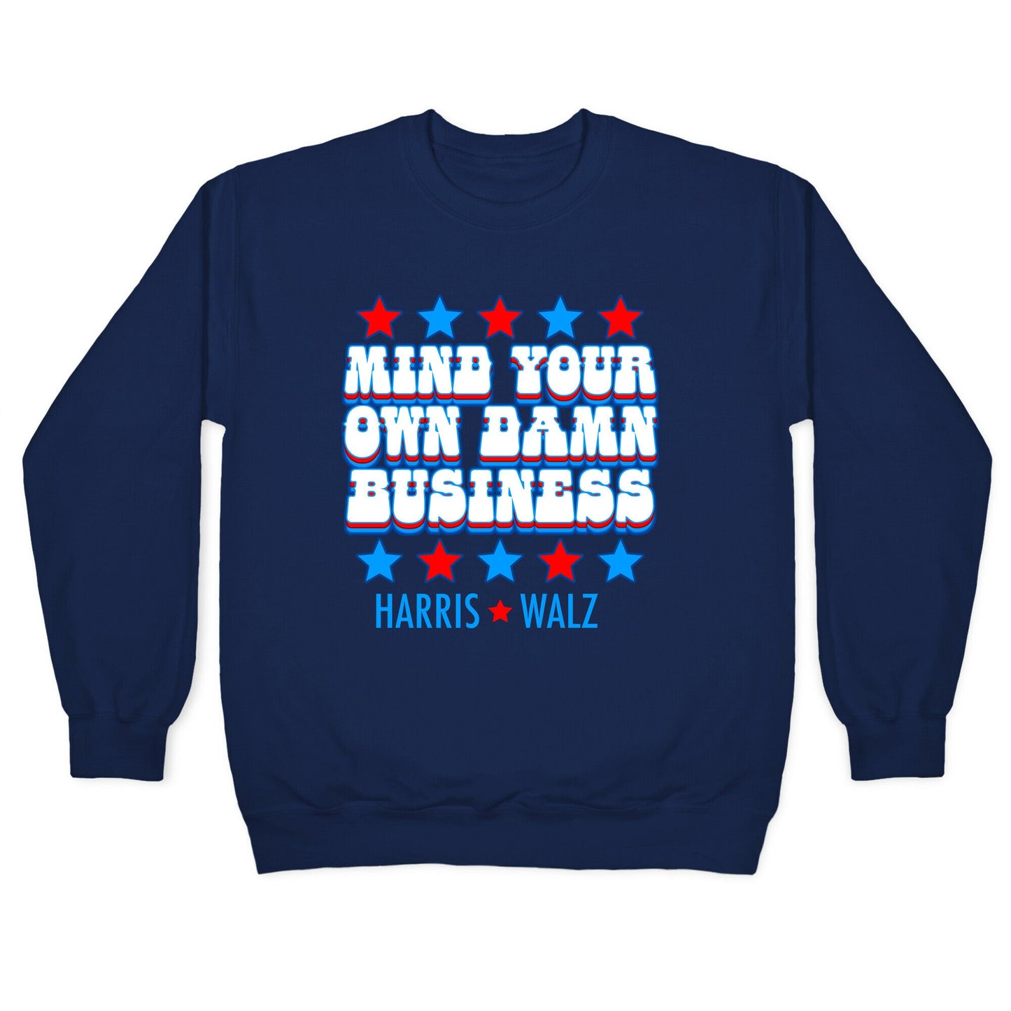 Mind Your Own Damn Business Harris Walz  Crewneck Sweatshirt