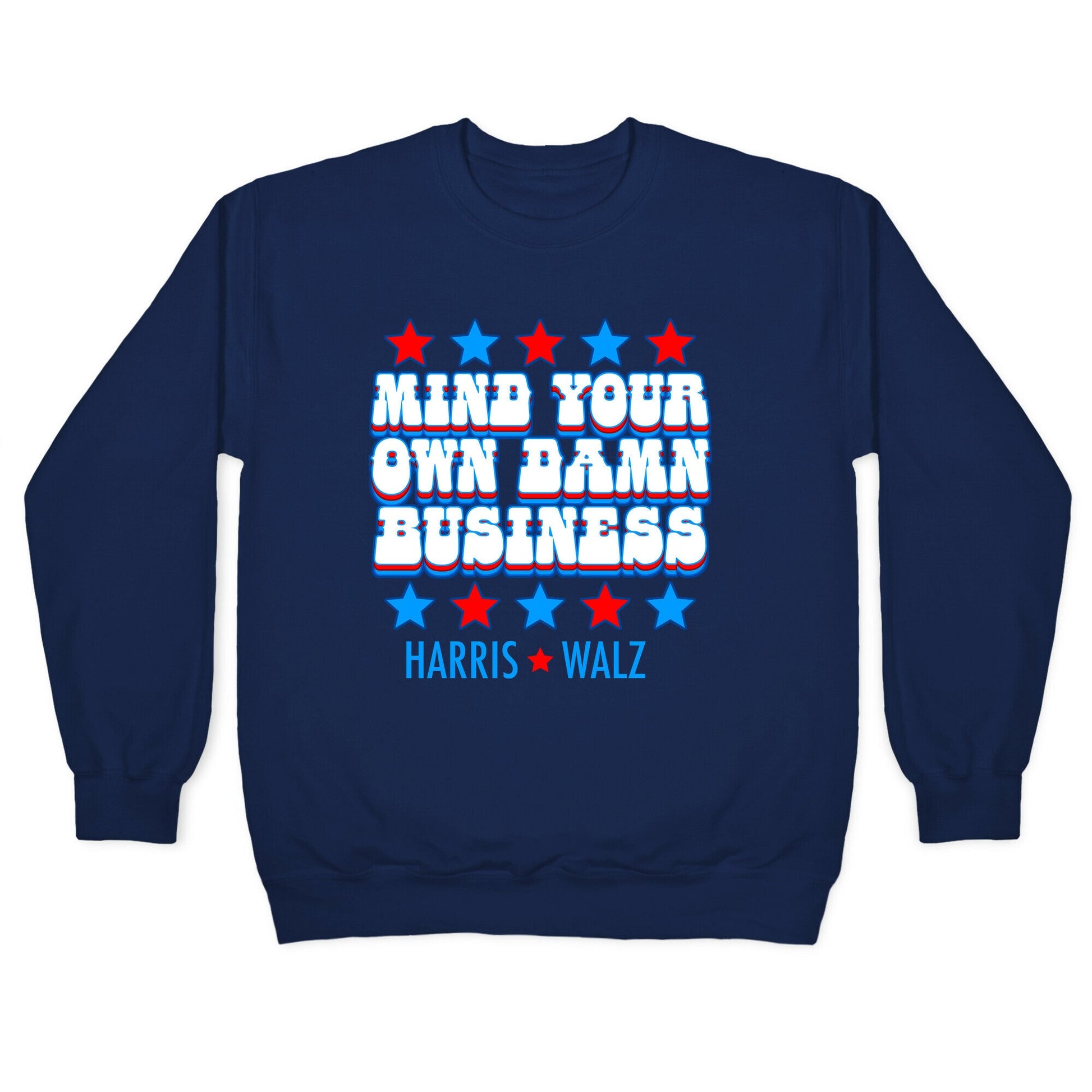 Mind Your Own Damn Business Harris Walz  Crewneck Sweatshirt