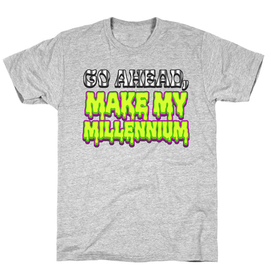 Go Ahead Make My Millennium T-Shirt