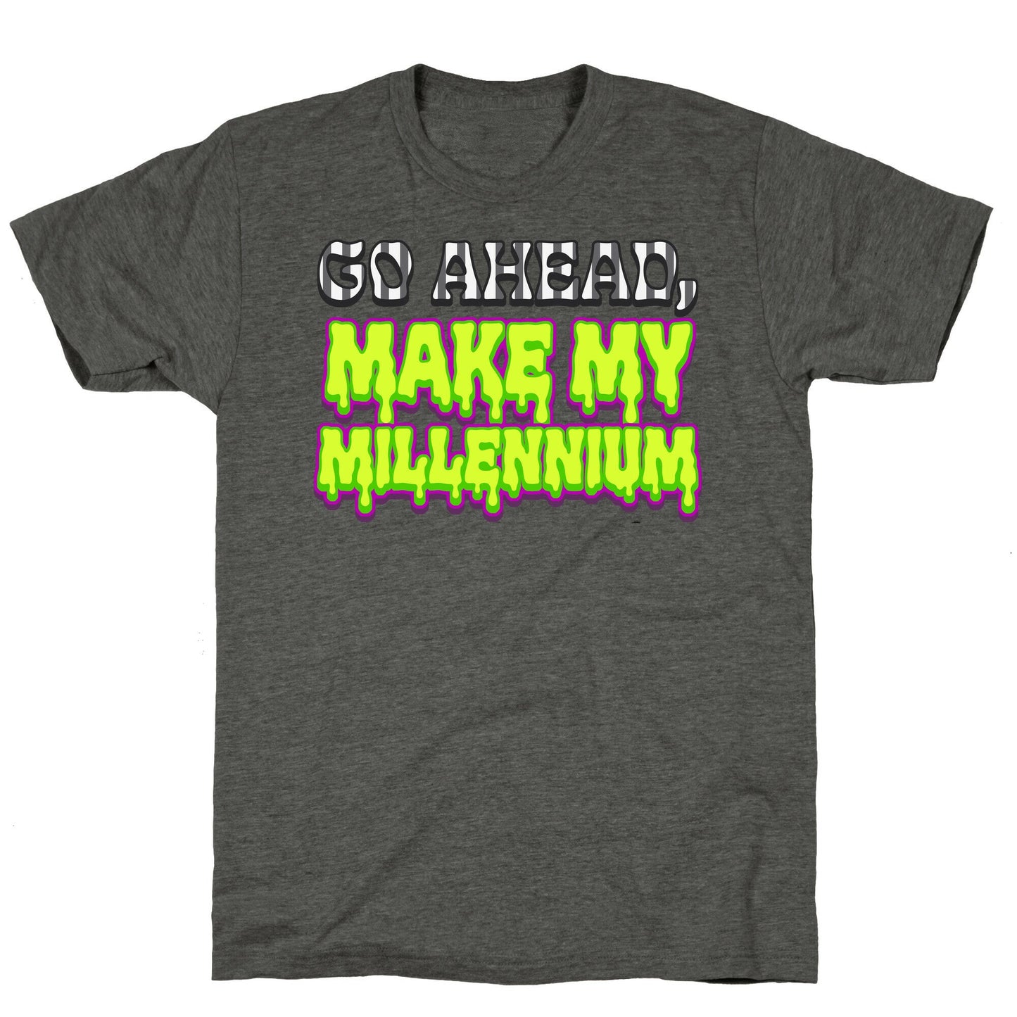 Go Ahead Make My Millennium Unisex Triblend Tee