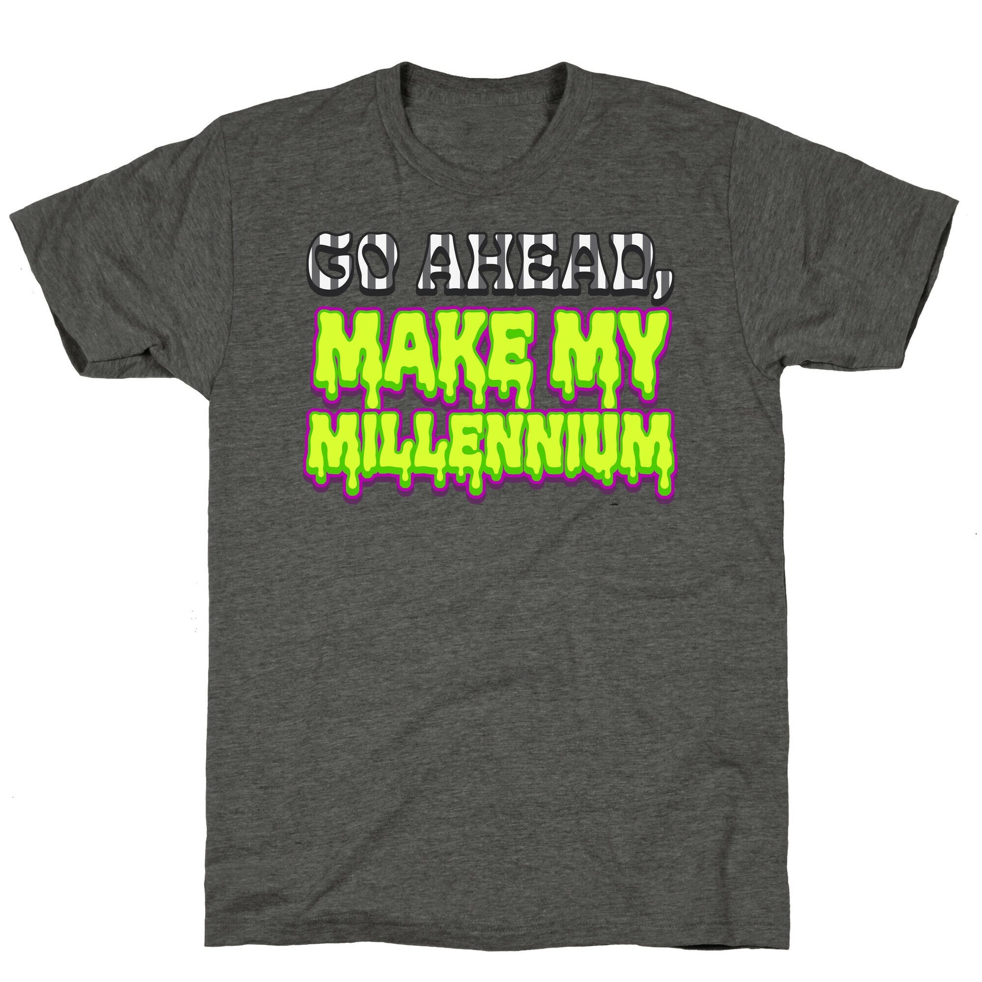 Go Ahead Make My Millennium Unisex Triblend Tee