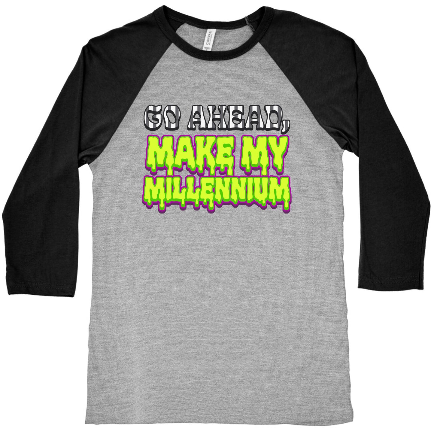 Go Ahead Make My Millennium Baseball Tee