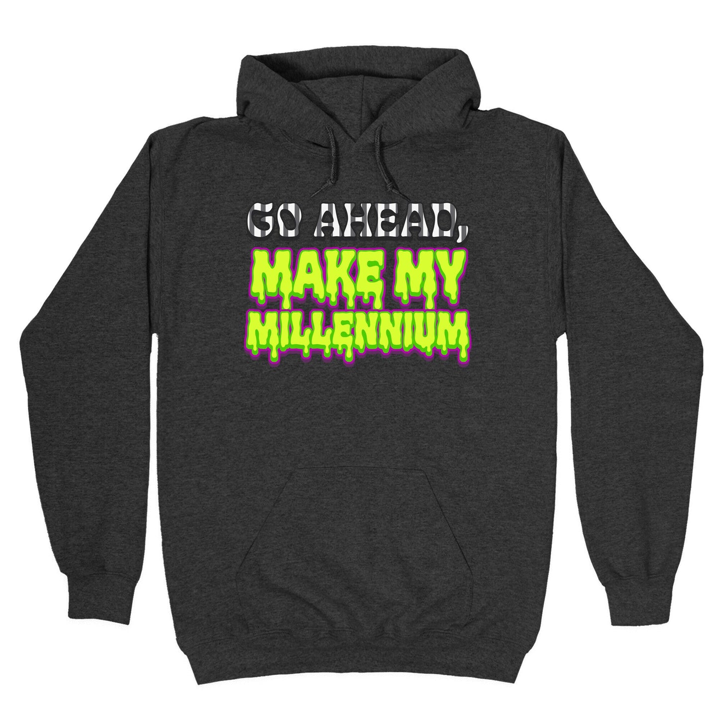 Go Ahead Make My Millennium Hoodie