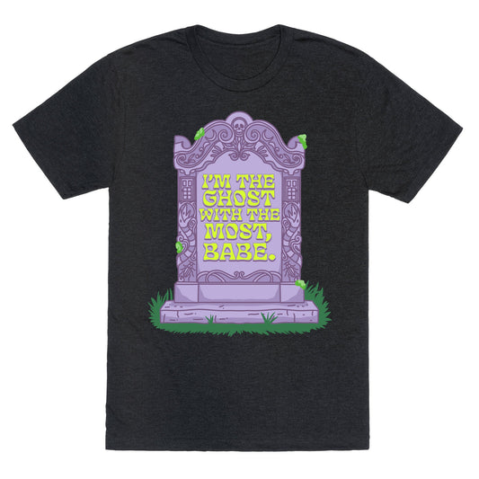 Im The Ghost With The Most, Babe Unisex Triblend Tee