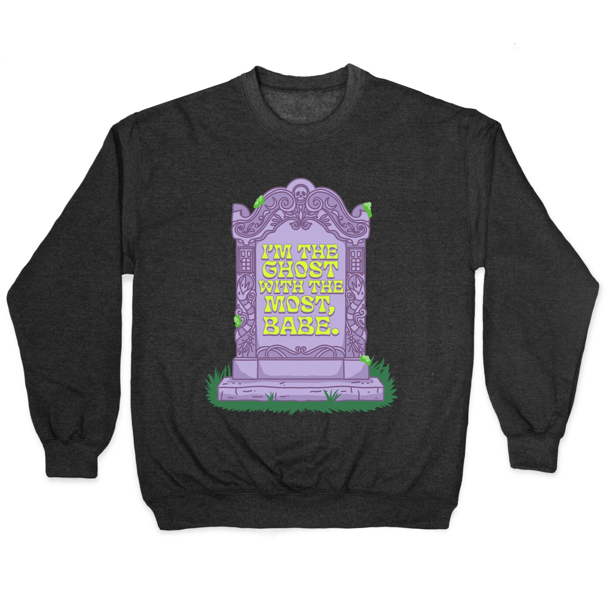 Im The Ghost With The Most, Babe Crewneck Sweatshirt