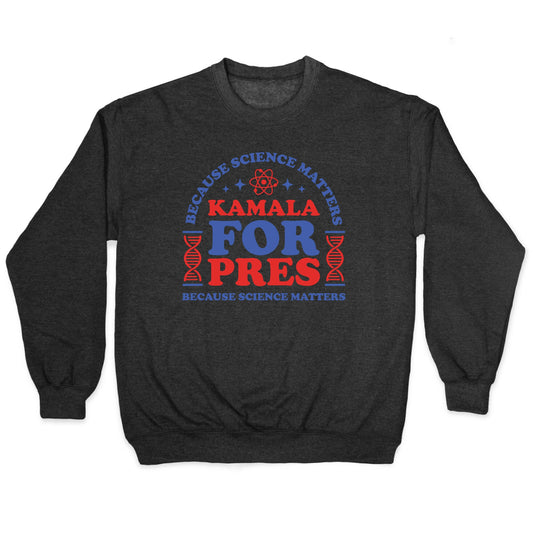 Kamala Because Science Matters Crewneck Sweatshirt