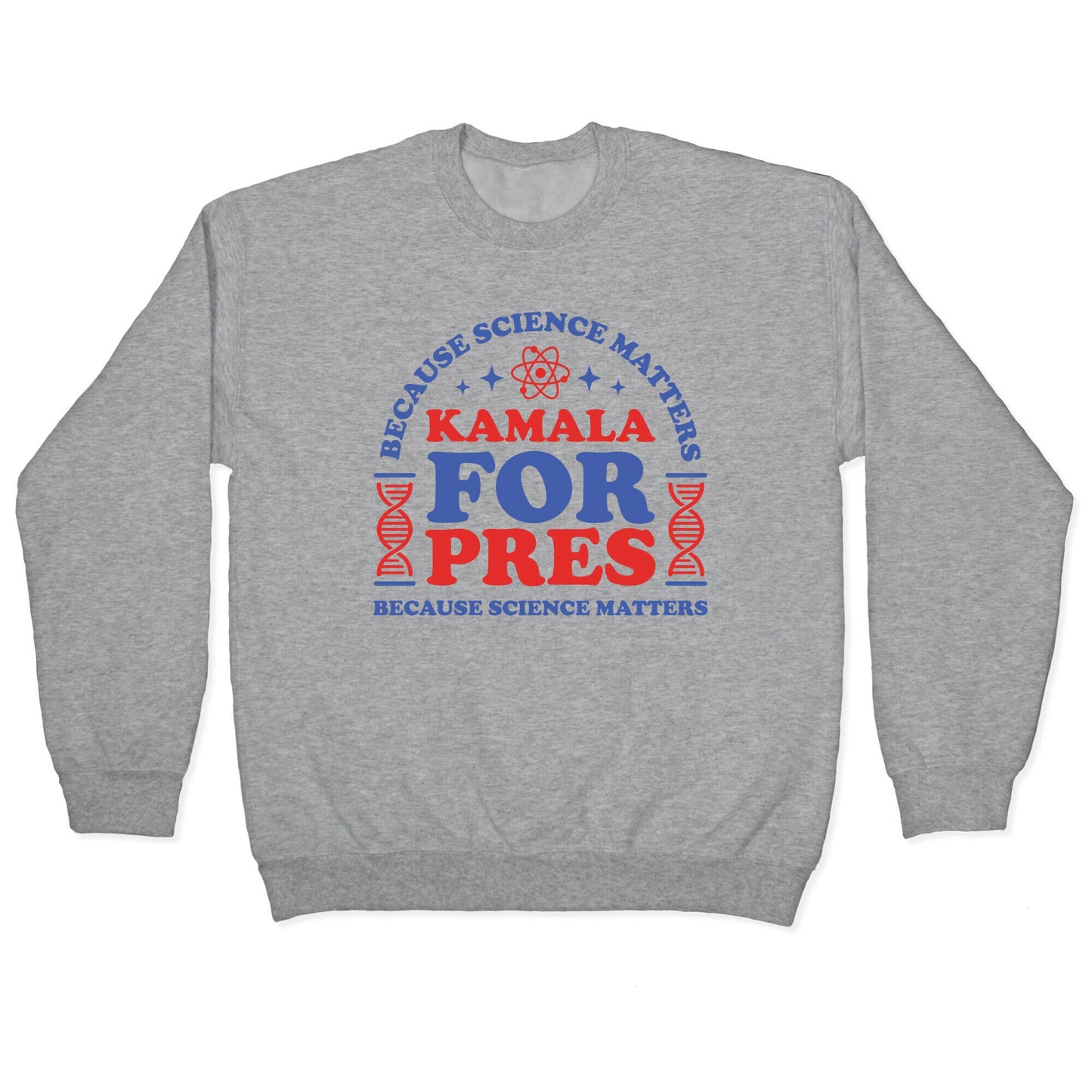 Kamala Because Science Matters Crewneck Sweatshirt