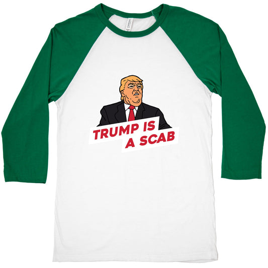 Trump is a Scab Baseball Tee