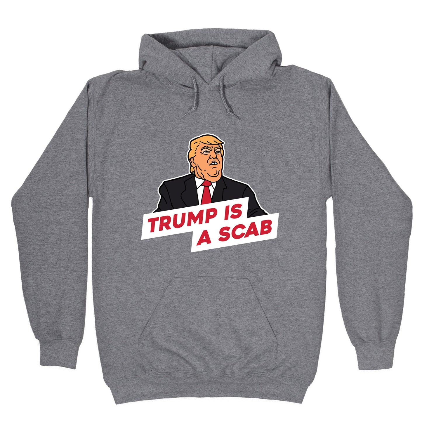 Trump is a Scab Hoodie