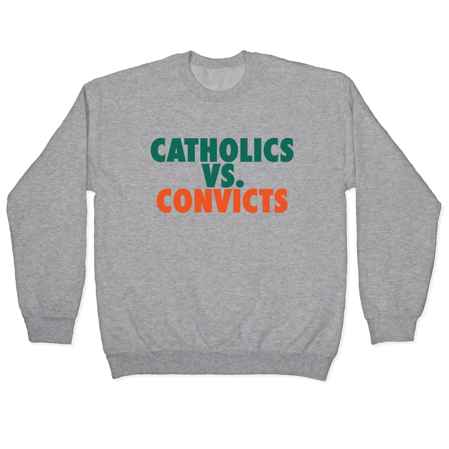 Catholics vs. Convicts Crewneck Sweatshirt