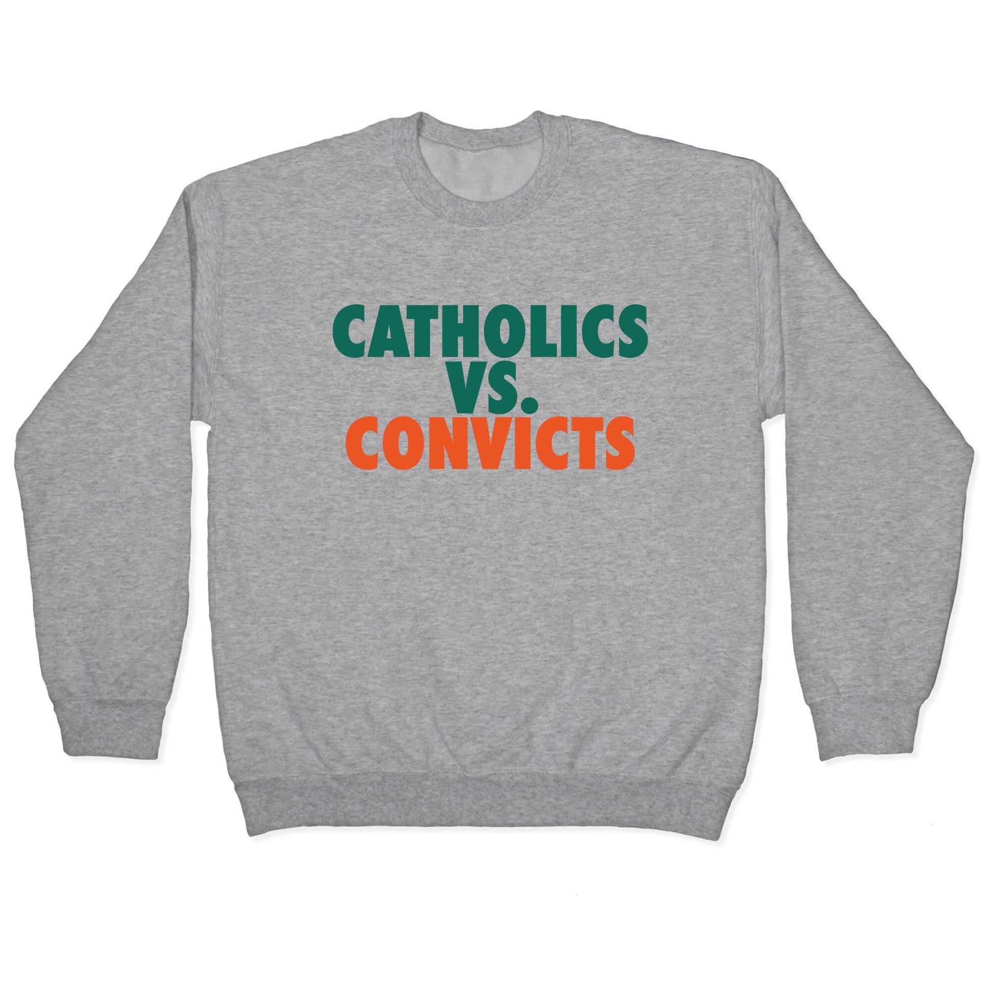 Catholics vs. Convicts Crewneck Sweatshirt