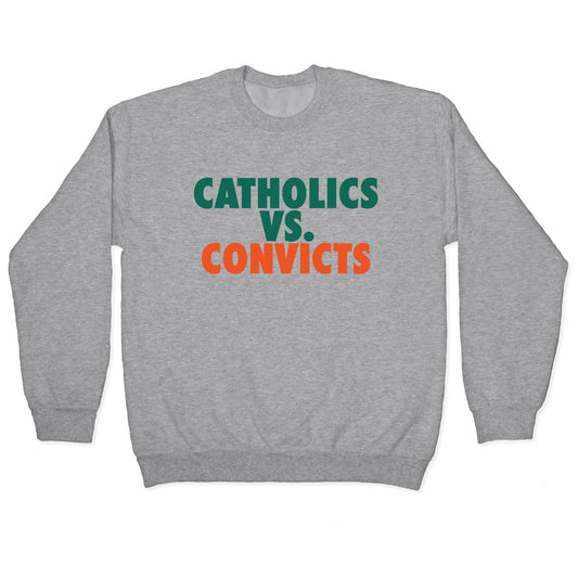 Catholics vs. Convicts Crewneck Sweatshirt