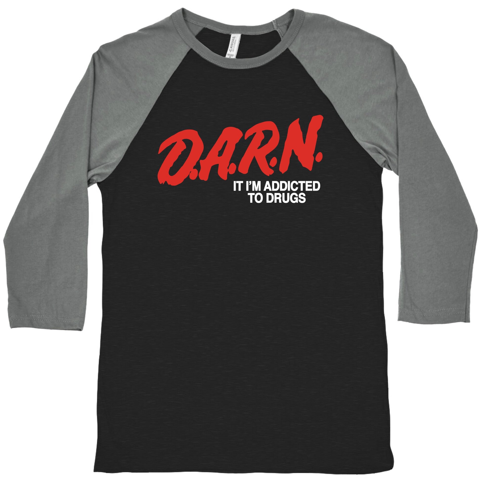 Darn Im Addicted to Drugs Baseball Tee