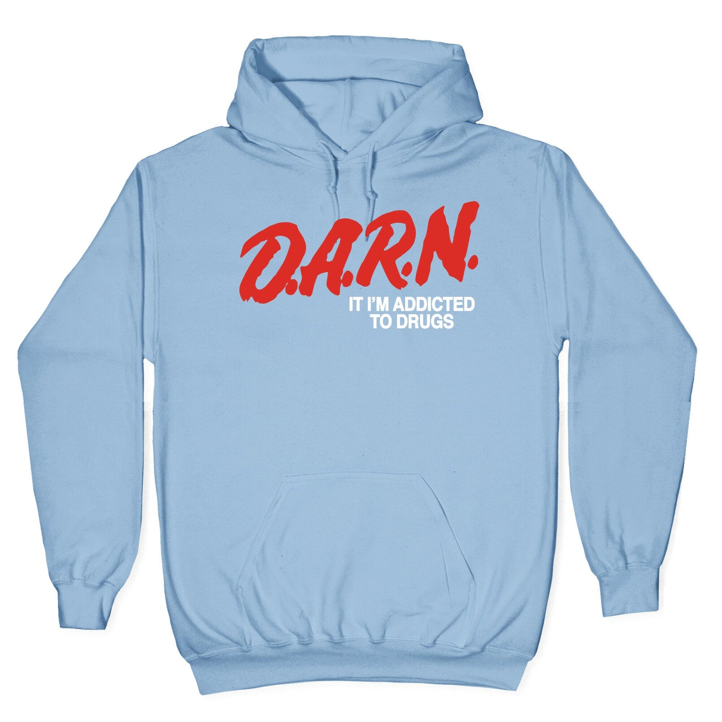 Darn Im Addicted to Drugs Hoodie