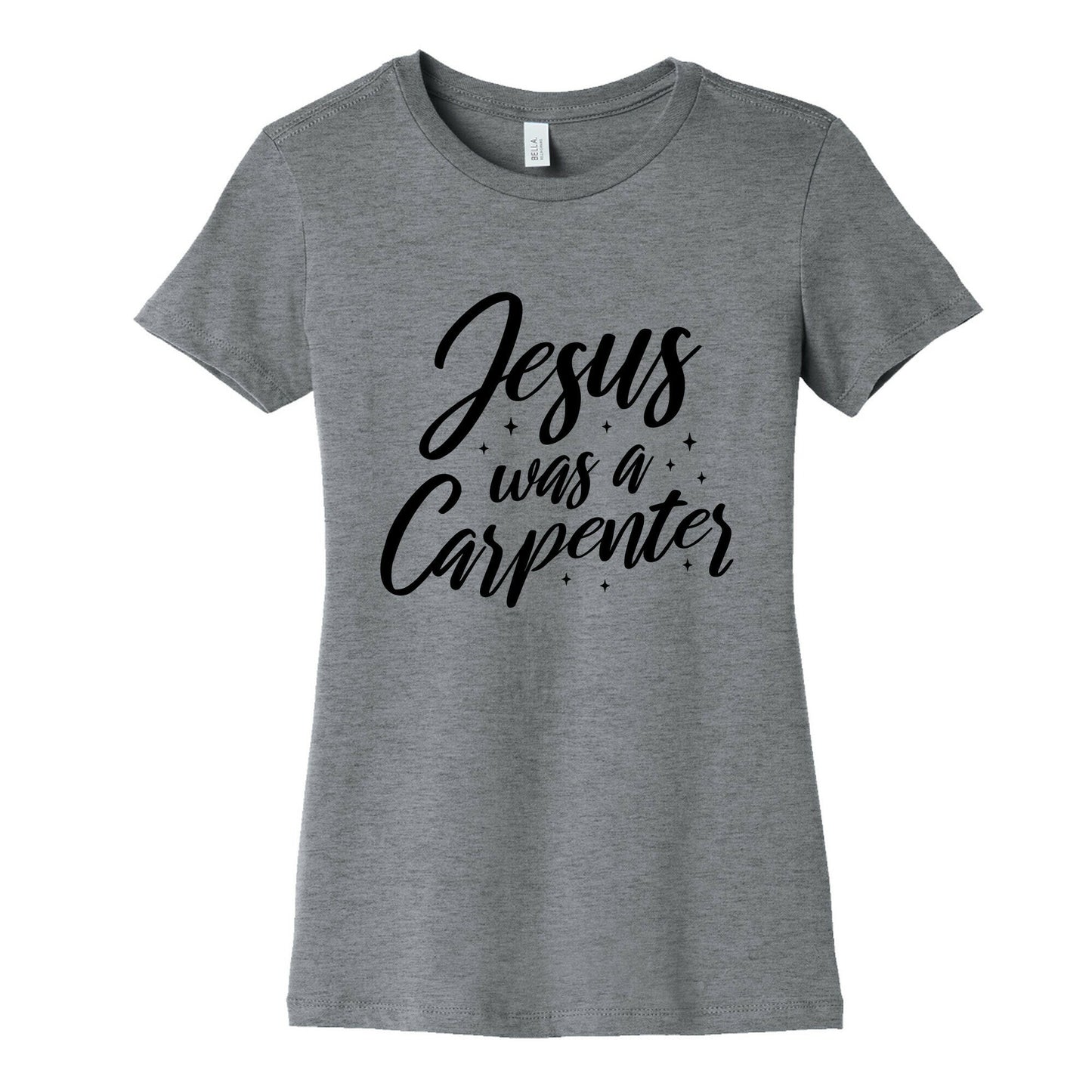 Jesus Was A Carpenter Womens Cotton Tee