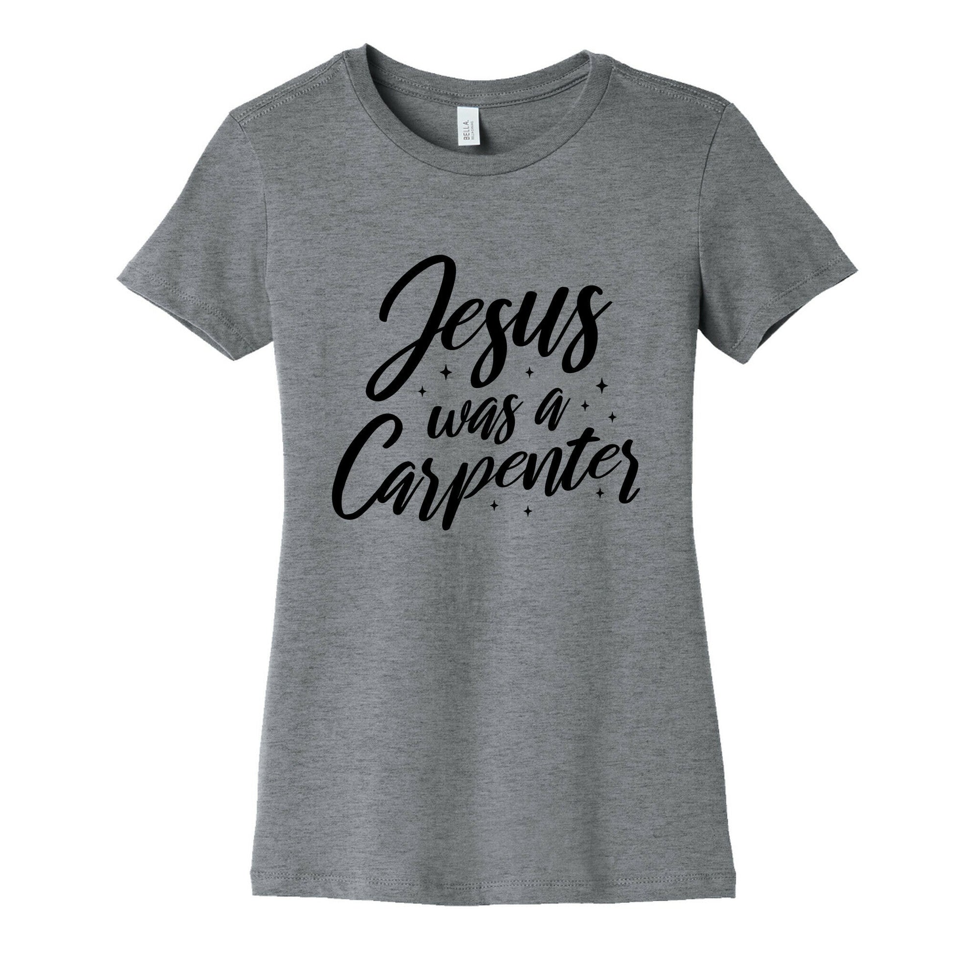 Jesus Was A Carpenter Womens Cotton Tee