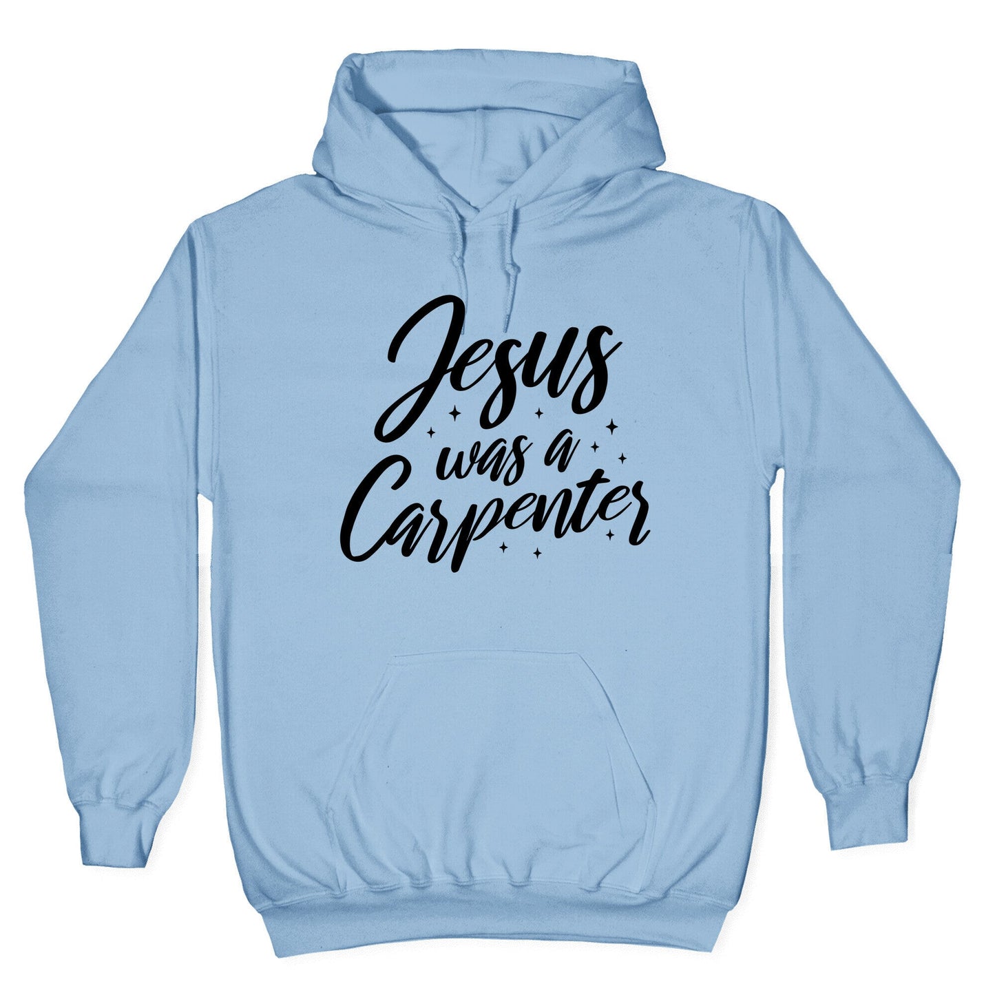 Jesus Was A Carpenter Hoodie