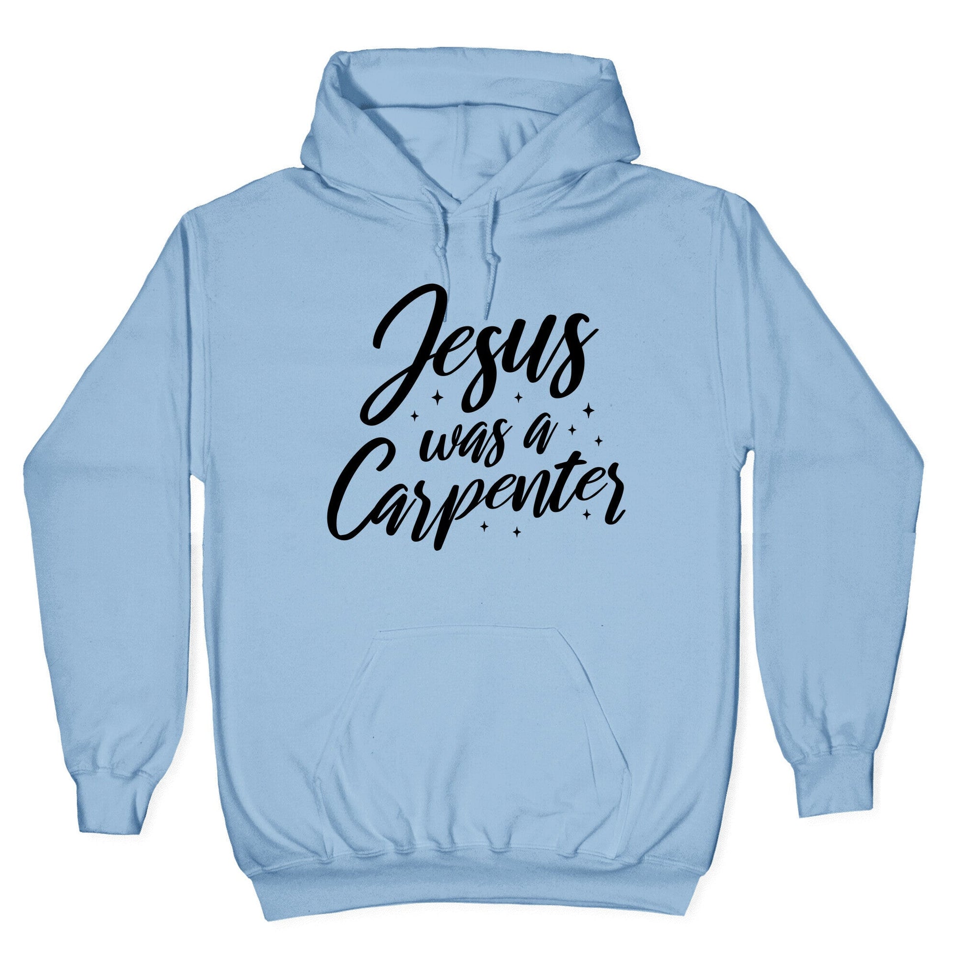 Jesus Was A Carpenter Hoodie