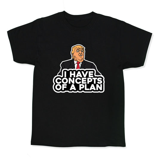 I Have Concepts of a Plan Kids Tee