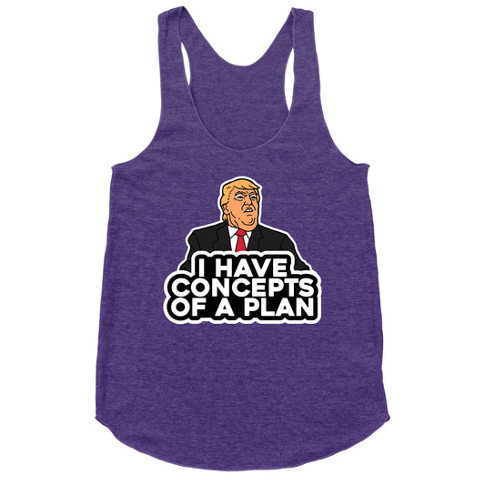 I Have Concepts of a Plan Racerback Tank