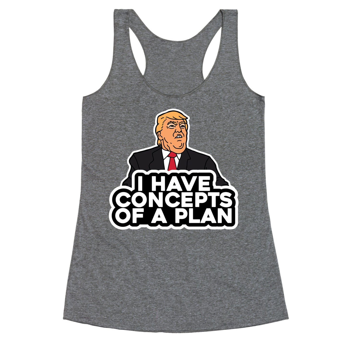 I Have Concepts of a Plan Racerback Tank