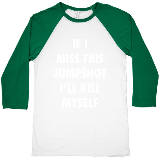 If I Miss This Jumpshot Baseball Tee