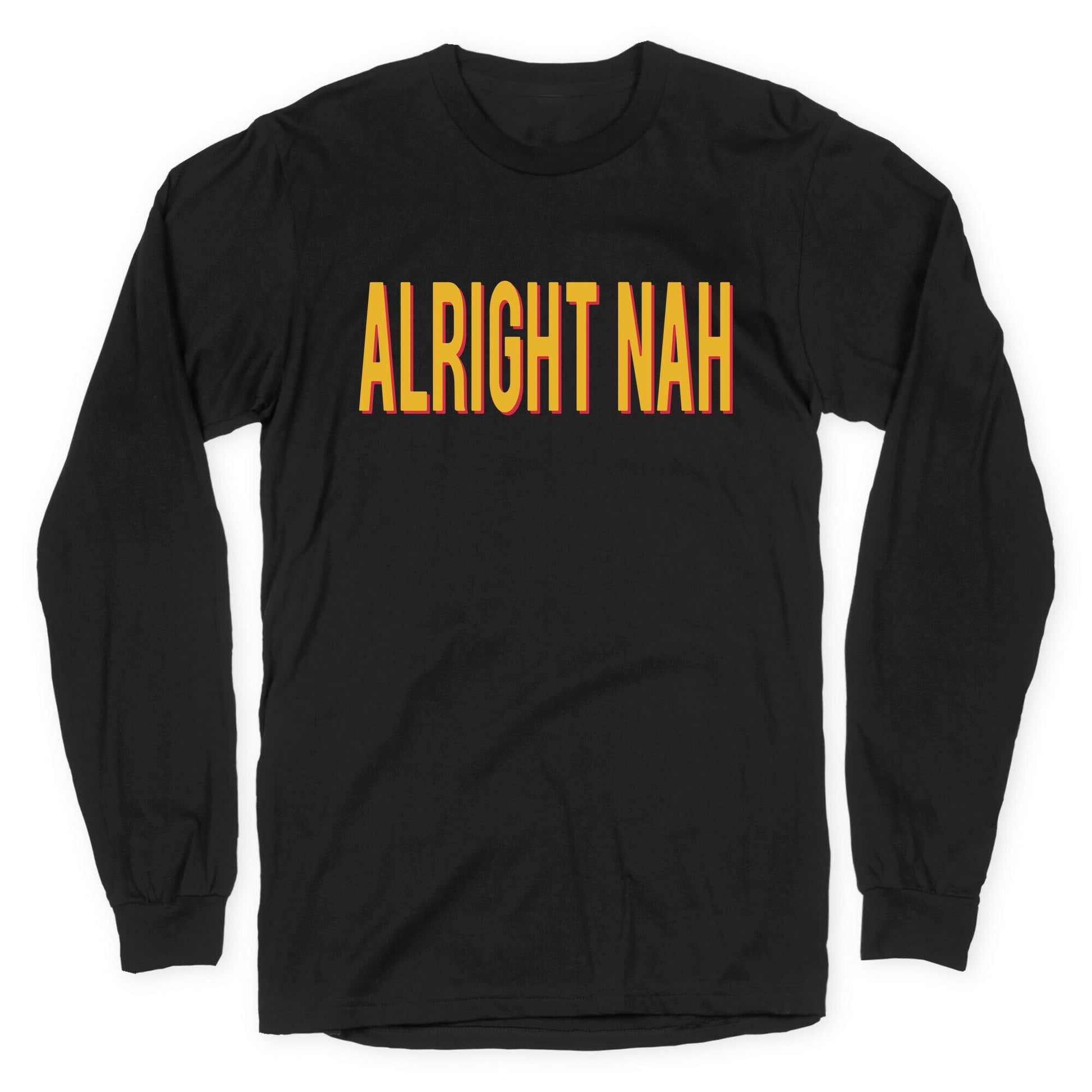 Alright Nah Longsleeve Tee