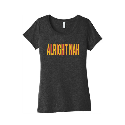 Alright Nah Womens Triblend Tee