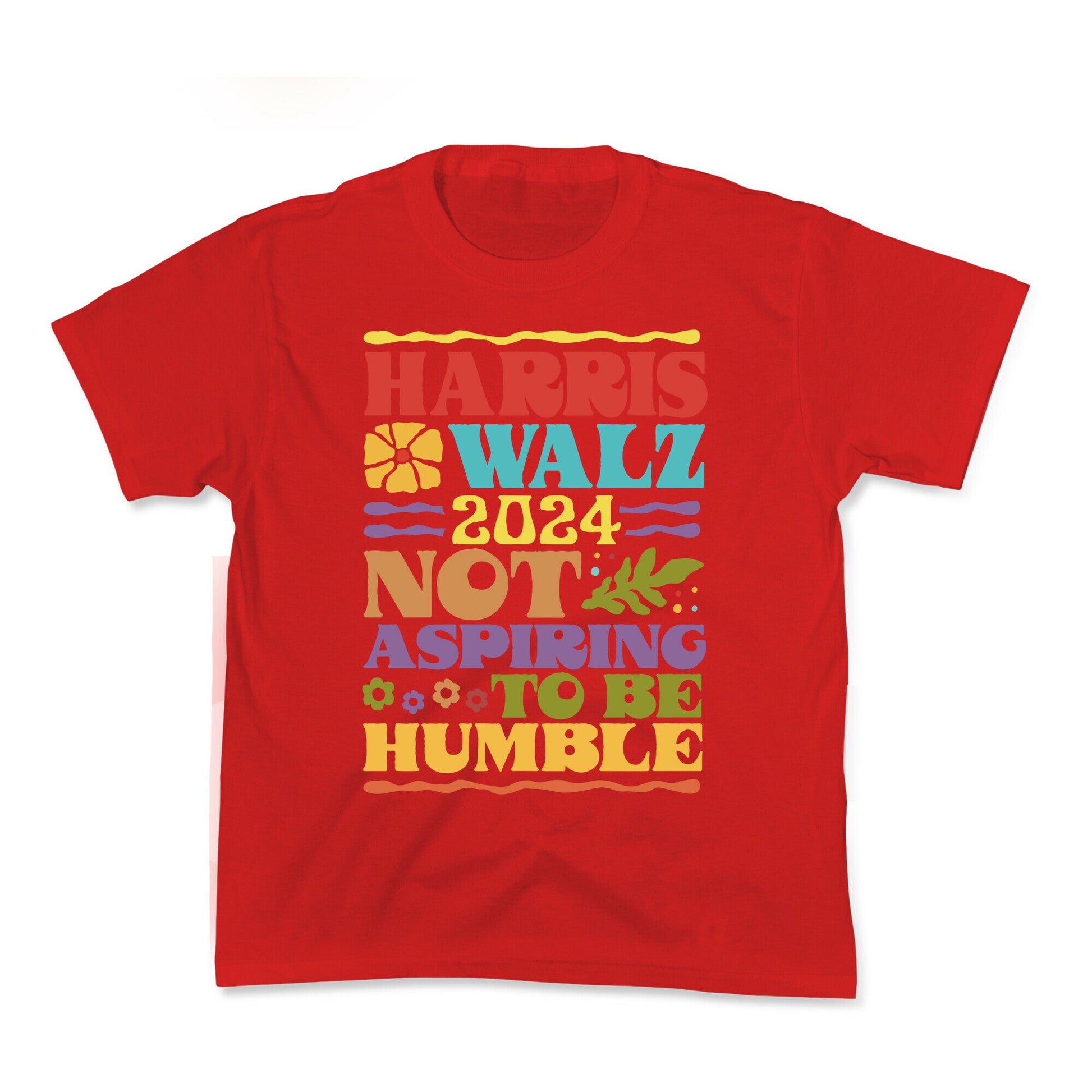 Harris Walz Not Aspiring To Be Humble Kids Tee