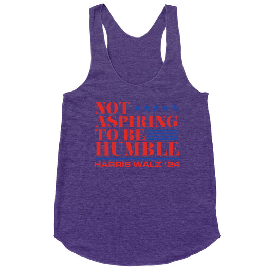 Not Aspiring To Be Humble Racerback Tank