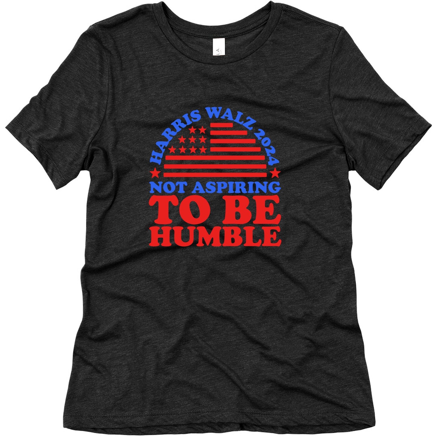 Not Aspiring To Be Humble Harris Walz Womens Triblend Tee