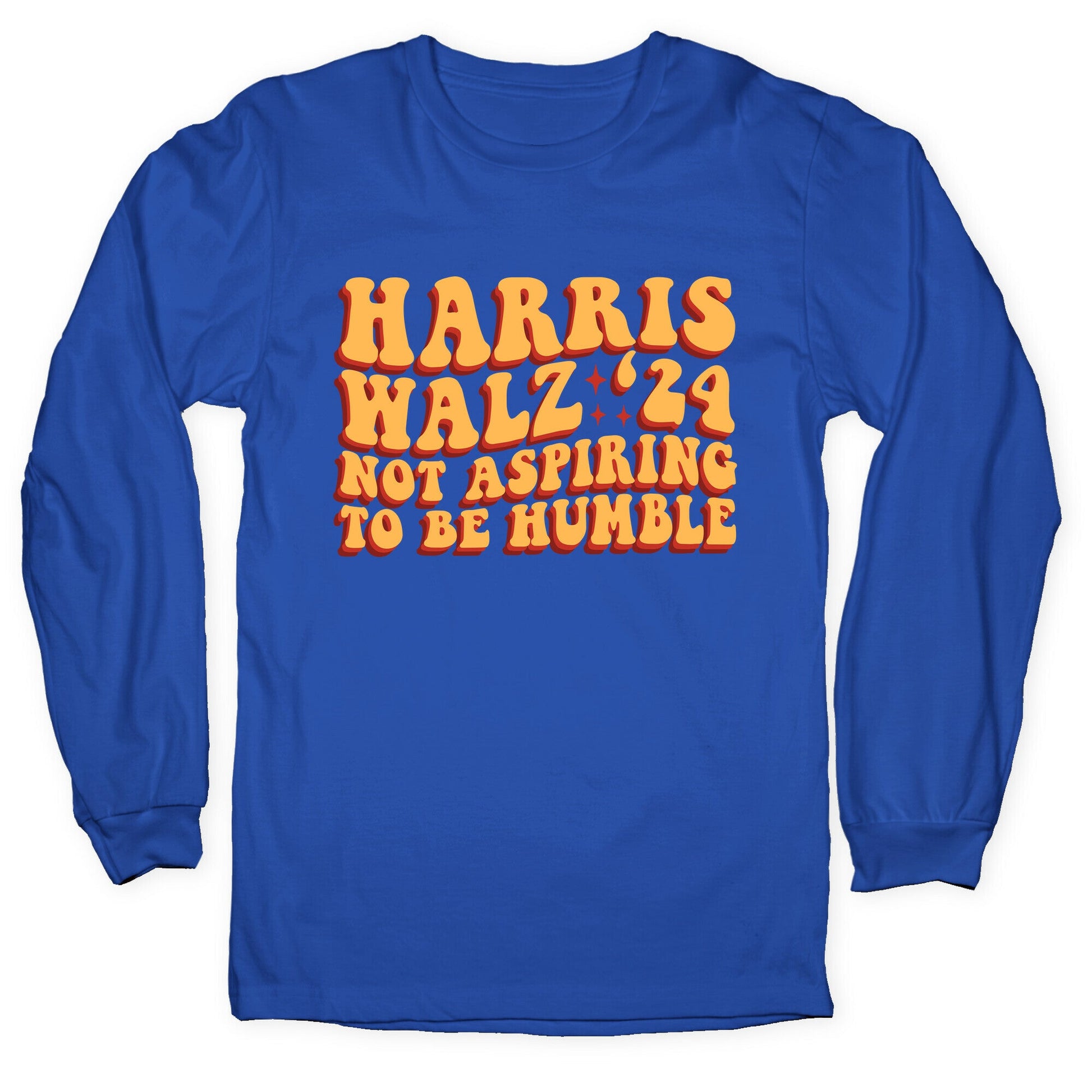 Kamala Not Aspiring To Be Humble Longsleeve Tee
