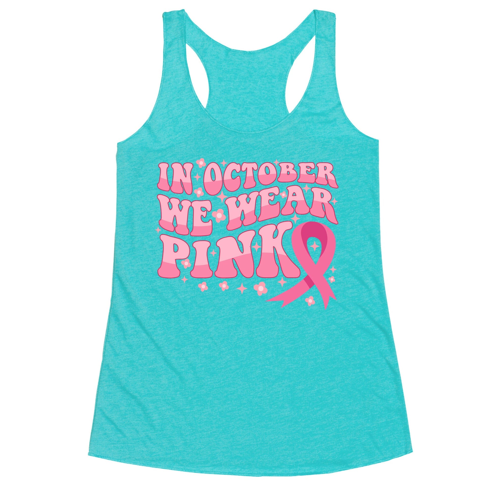 In October We Wear Pink Breast Cancer Awareness Racerback Tank