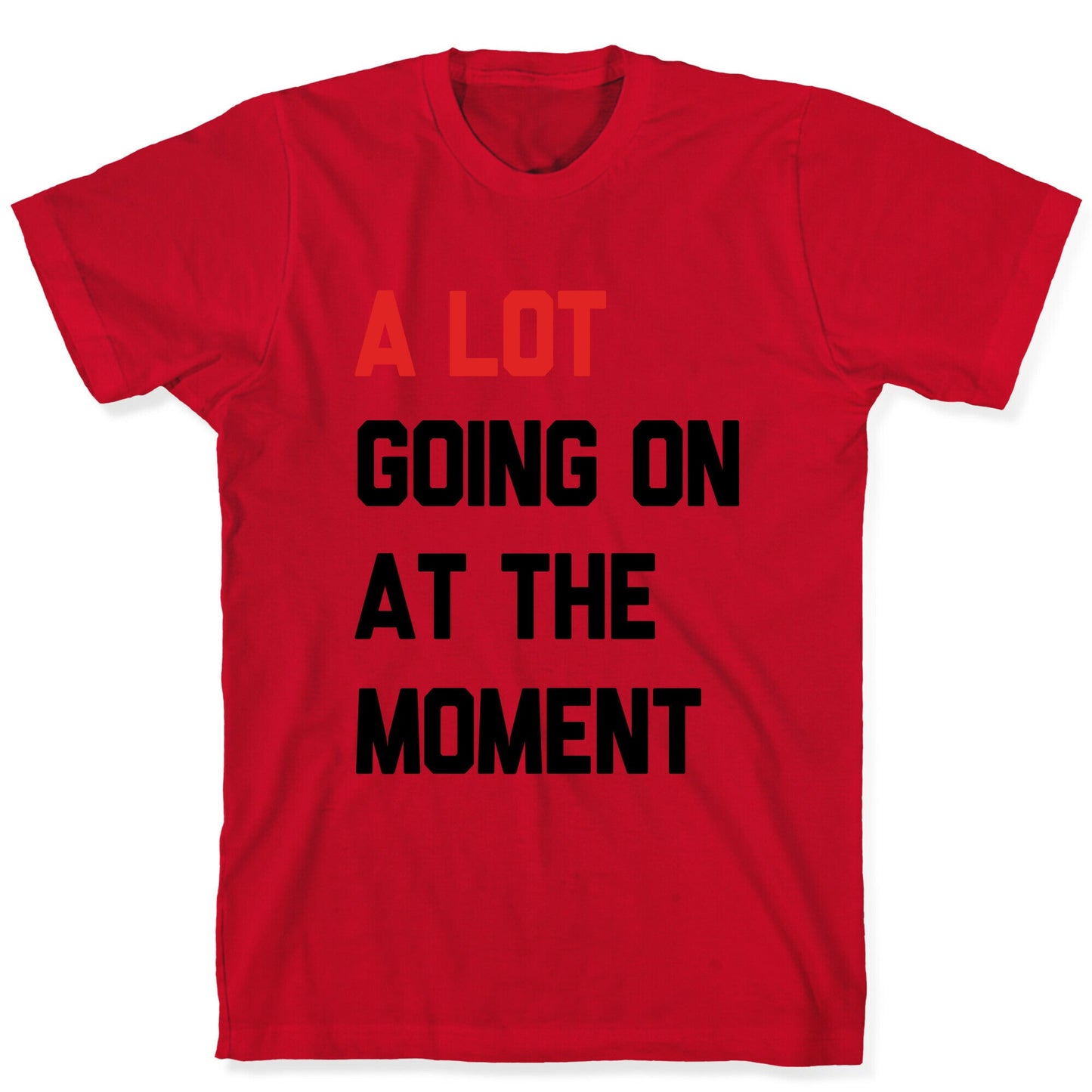 A Lot Going On At The Moment T-Shirt