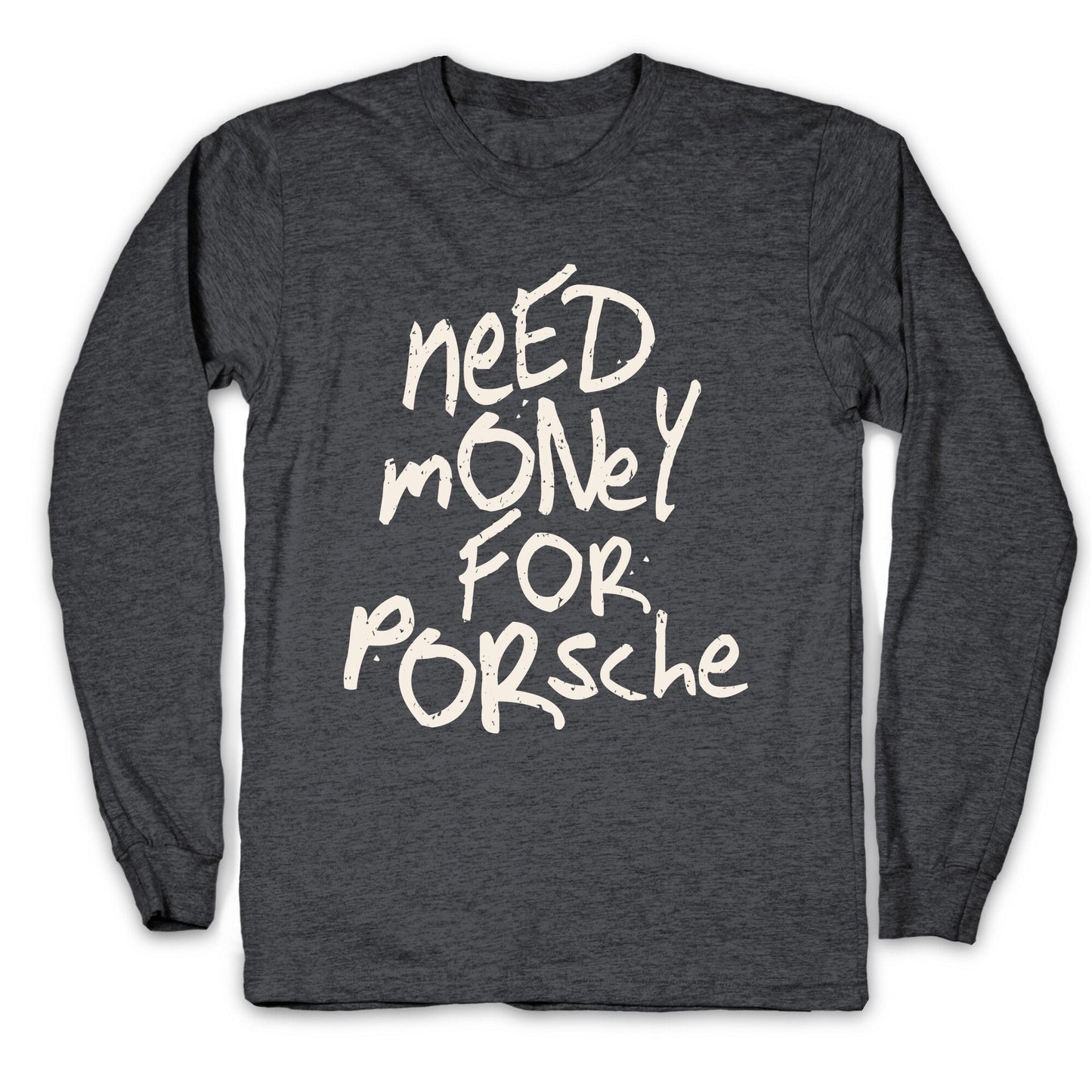 Need Money for Porsche Longsleeve Tee