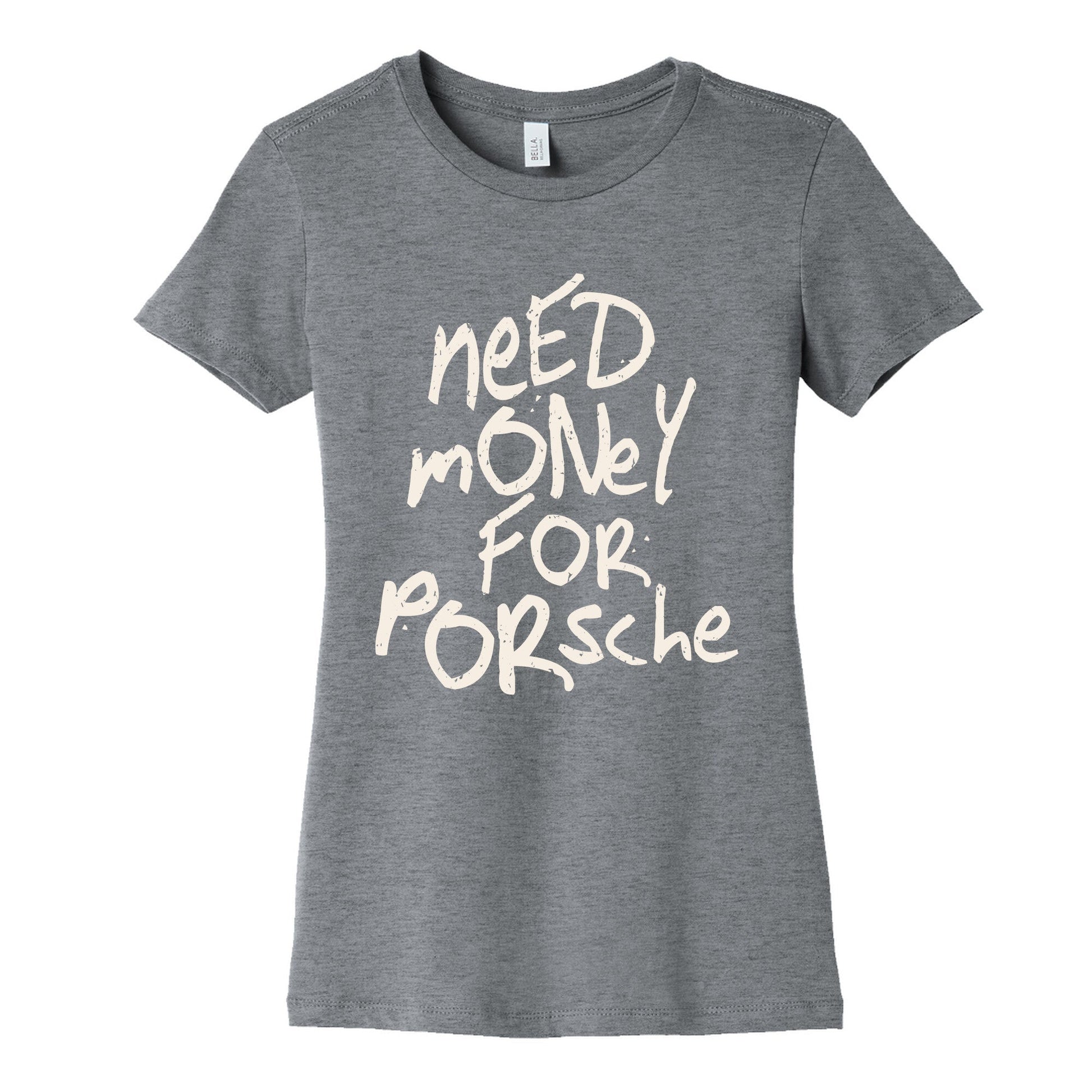 Need Money for Porsche Womens Cotton Tee