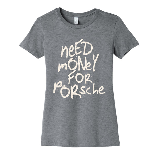 Need Money for Porsche Womens Cotton Tee