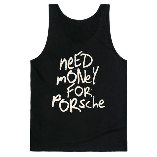 Need Money for Porsche Tank Top