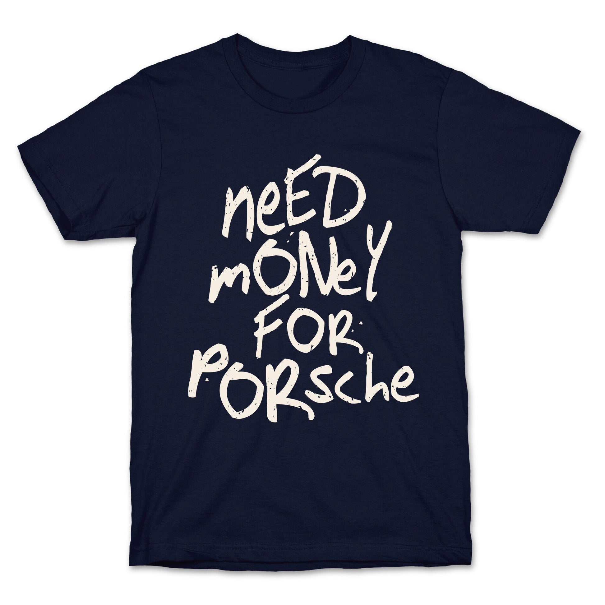 Need Money for Porsche T-Shirt
