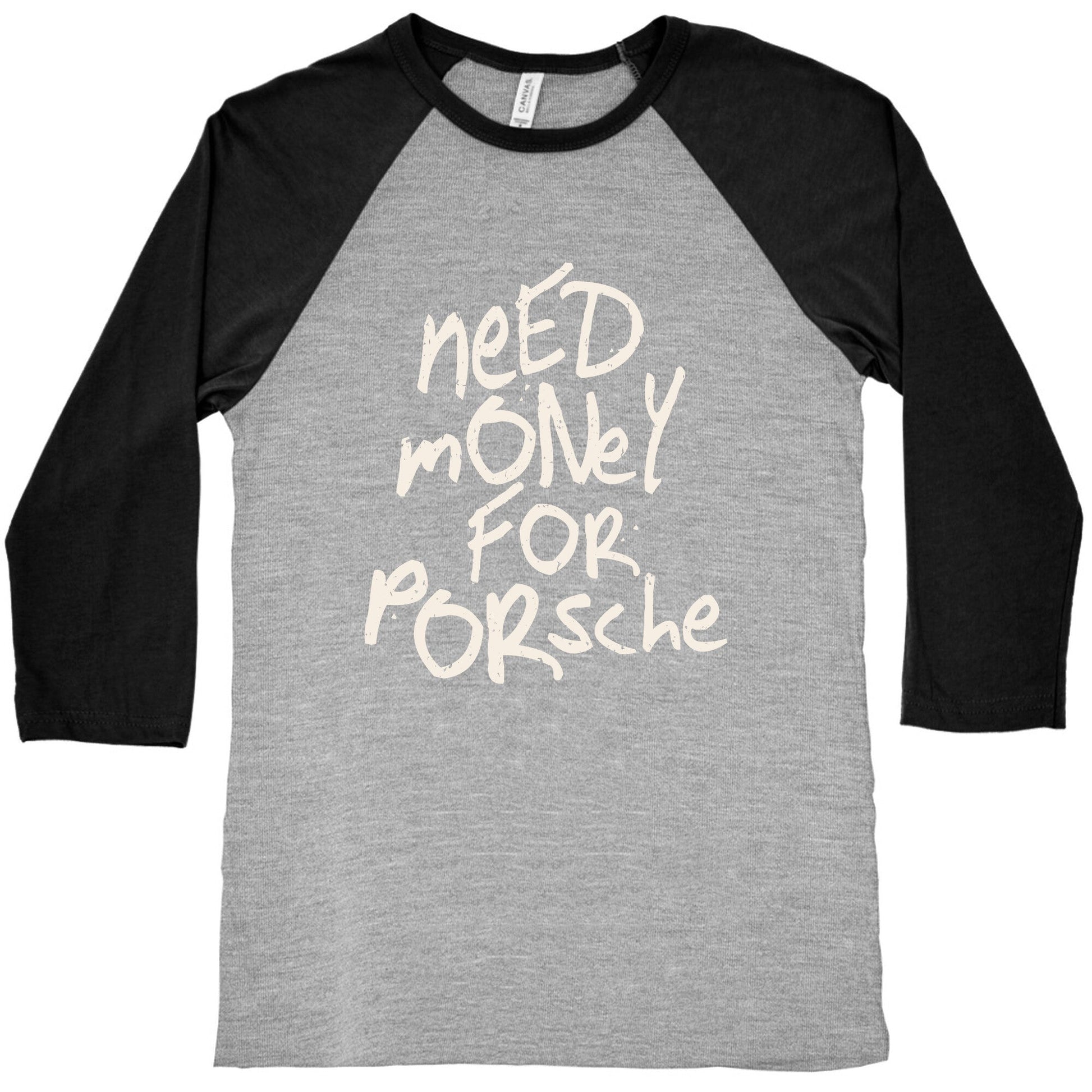 Need Money for Porsche Baseball Tee