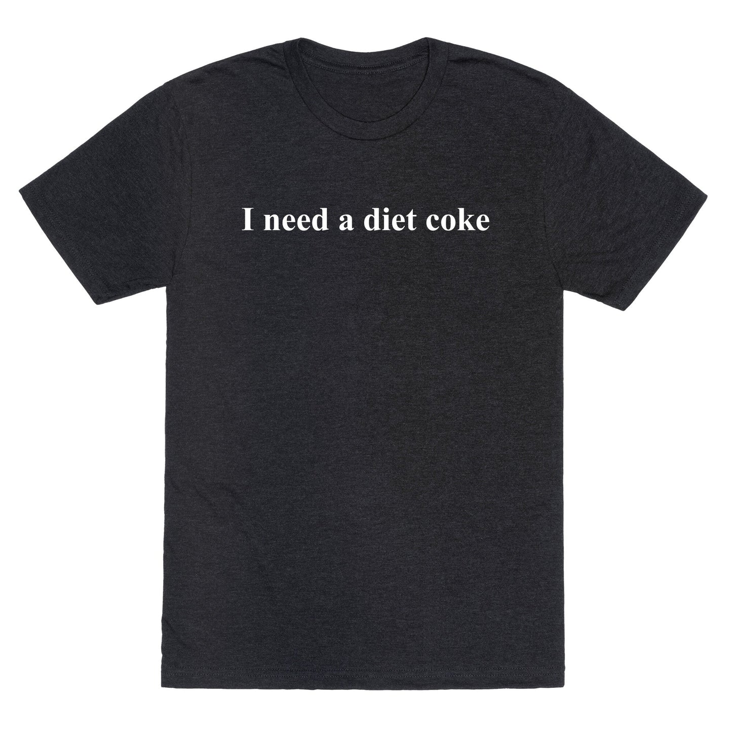 I Need A Diet Coke Unisex Triblend Tee