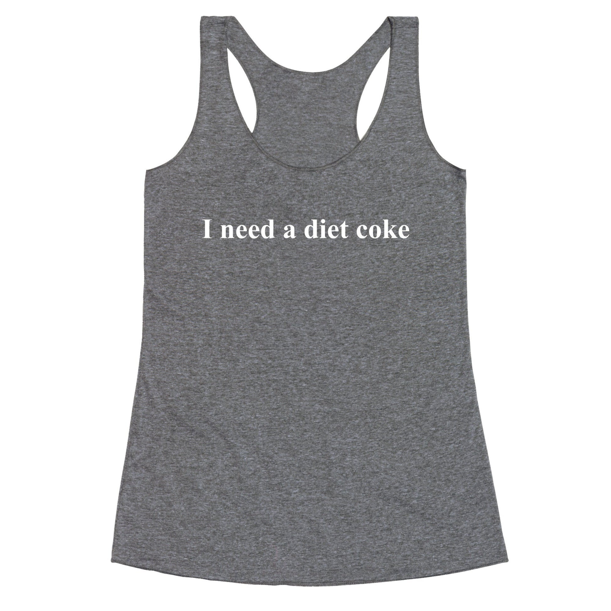 I Need A Diet Coke Racerback Tank
