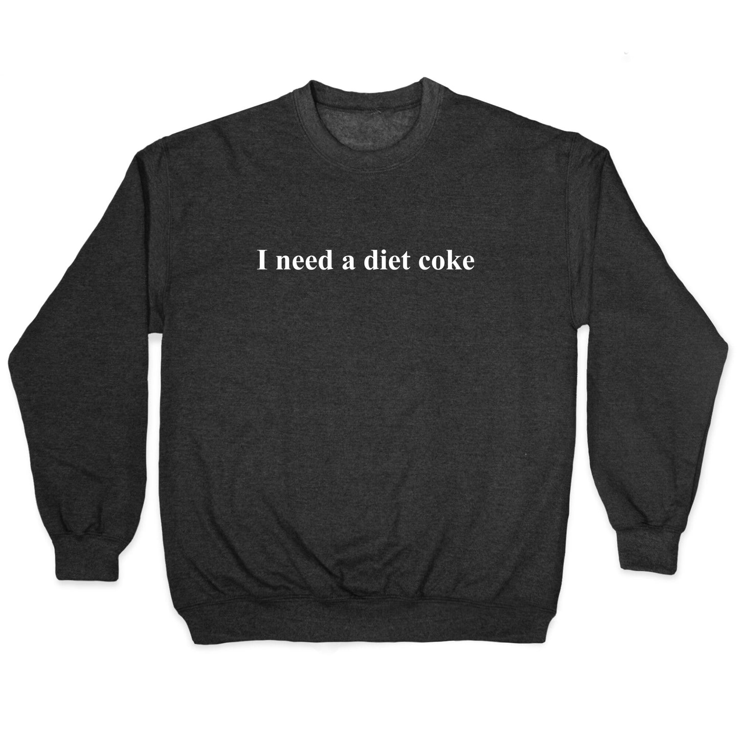 I Need A Diet Coke Crewneck Sweatshirt