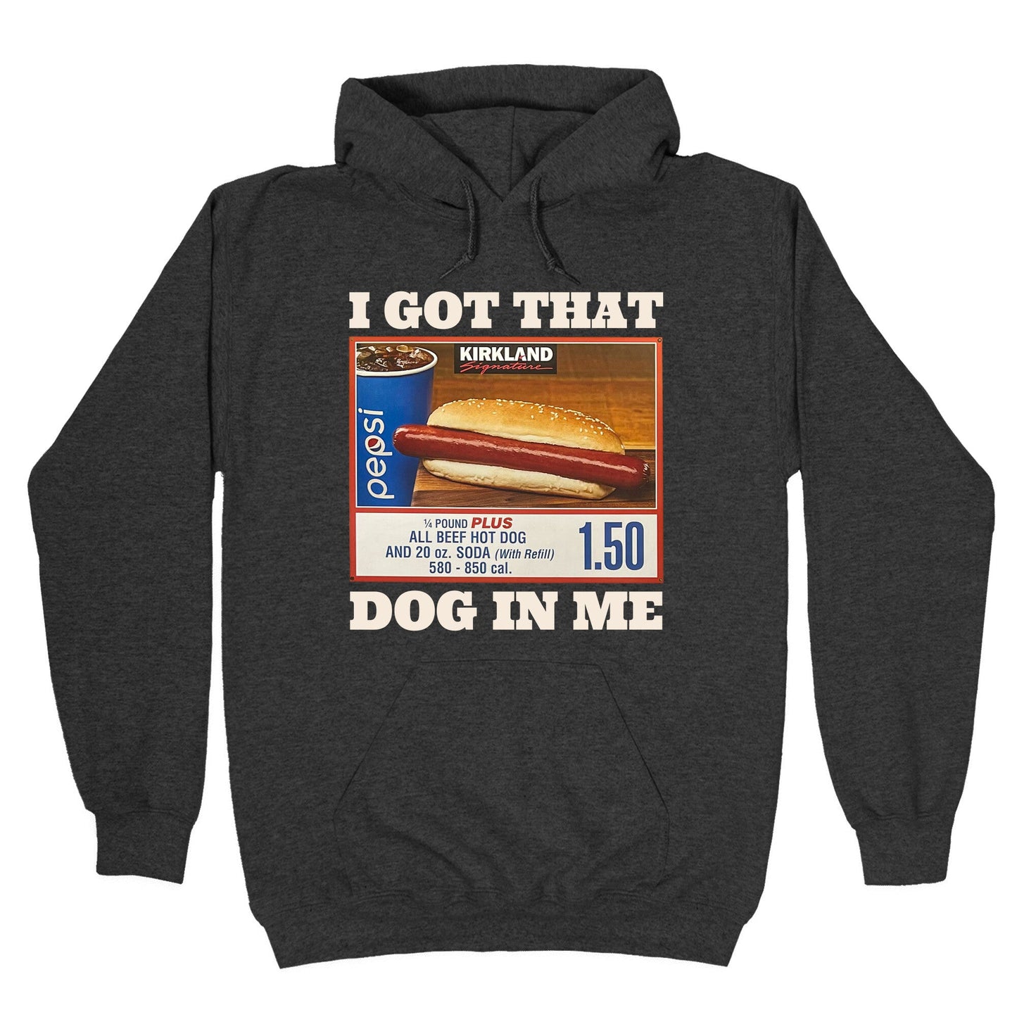I Got That Dog in Me Costco Hoodie