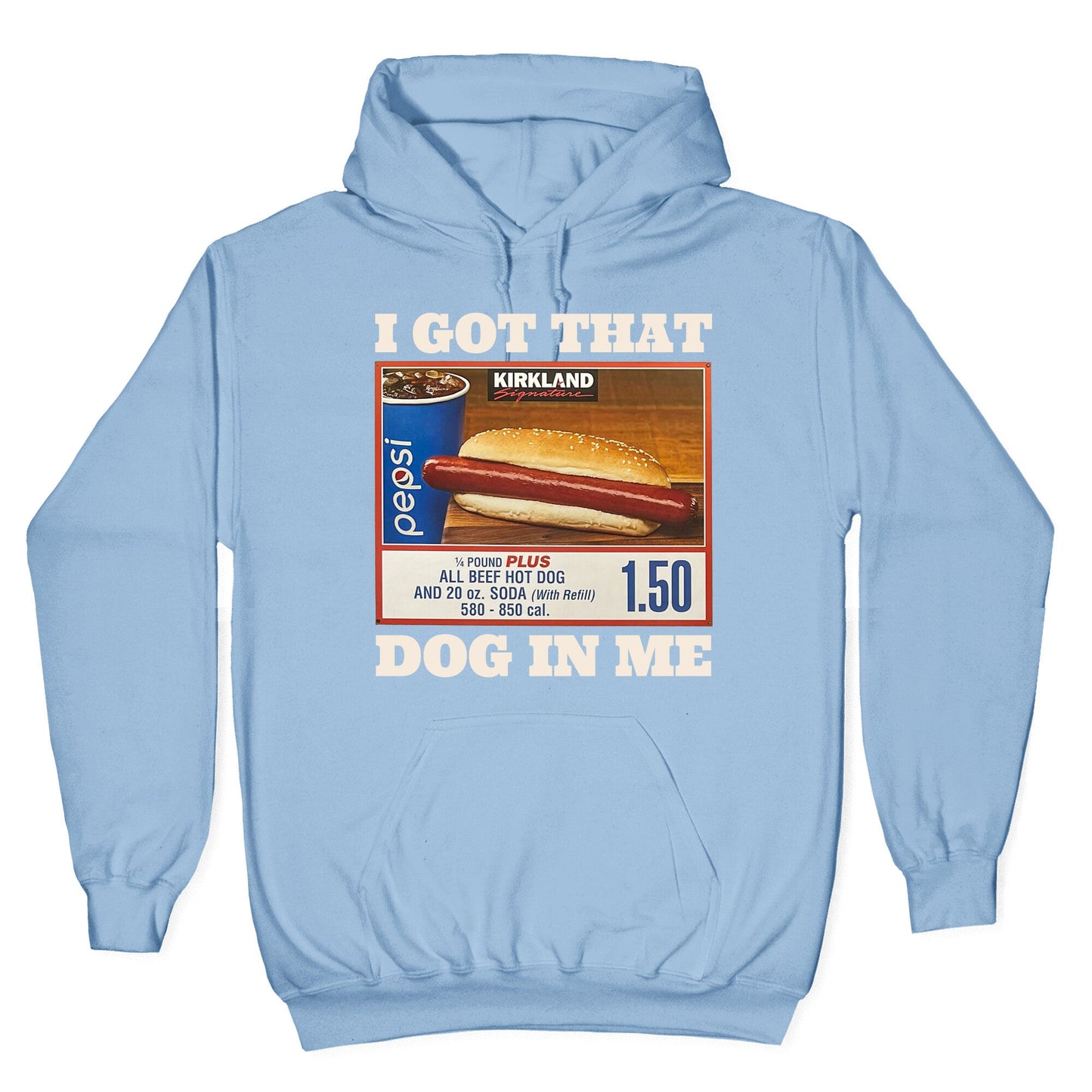 I Got That Dog in Me Costco Hoodie
