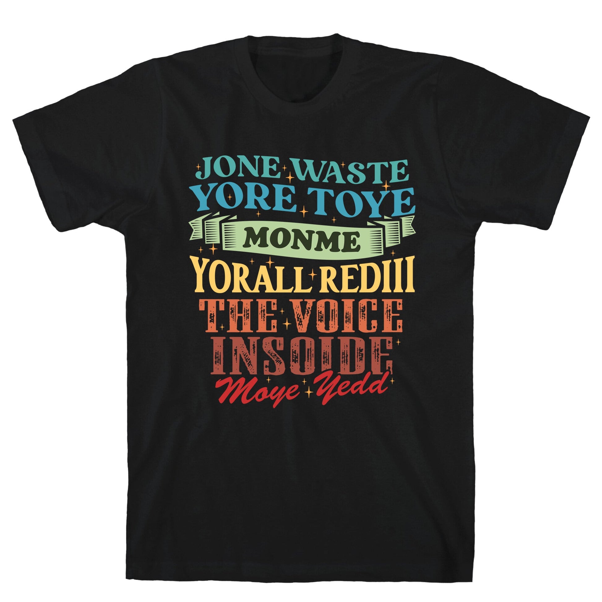 dont waste your time on me youre already the voice inside my yead T-Shirt