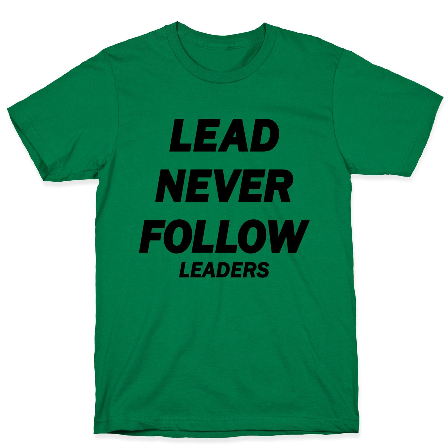 Lead Never Follow T-Shirt